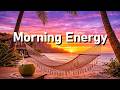 Morning Energy Music Chillout Deep House Playlist Lounge Mix For Focus Productivity 