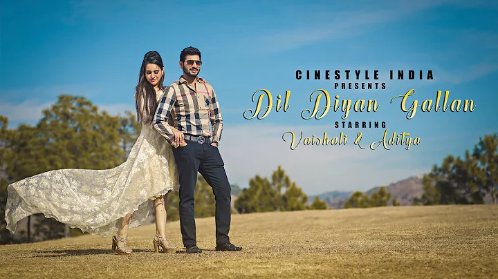 Dil Diyan Gallan | Best Pre wedding Song 2018 | Vaishali & Aditya | Cinestyle India | Chandigarh