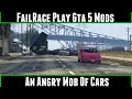 FailRace Play Gta 5 Mods An Angry Mob Of Cars