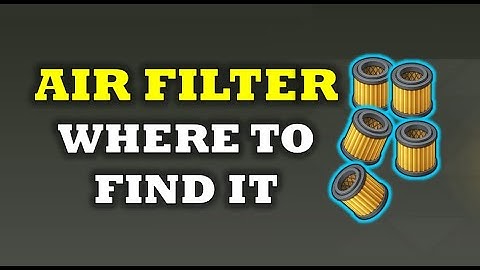 "WHERE TO GET AIR FILTER" - Last Day On Earth: Survival