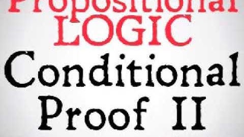 Conditional Proof (Part II)