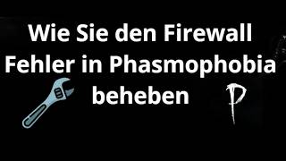 How to Fix the Firewall Error in Phasmophobia - Full Guide