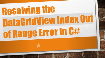 Resolving the DataGridView Index Out of Range Error in C#