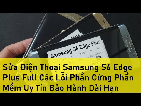 Sửa Điện Thoại Samsung S6 Edge Plus Full Các Lỗi Phần Cứng Phần Mềm Uy Tín Bảo Hành Dài Hạn
