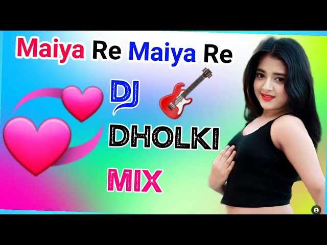 Maiya Re Maiya Re Dj Remix Song Dholki Mix Dj Song Dj Ramkishan Sharma Aligarh up class=