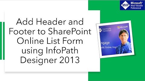 InfoPath Designer 2013 Add Header and Footer to SharePoint Online List Form