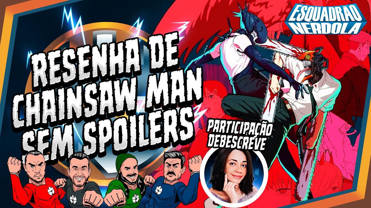 RESENHA DO FILME DE CHAINSAW MAN COM @debescreve1956  | ESQUADRÃO NERDOLA #59