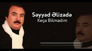 Səyyad Əlizadə - Keçə Bilmədim  Resimi