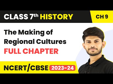 The Making of Regional Cultures Full Chapter Class 7 History | NCERT Class 7 History Chapter 9