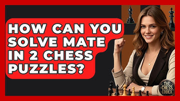 How Can You Solve Mate In 2 Chess Puzzles? - The Chess Codex
