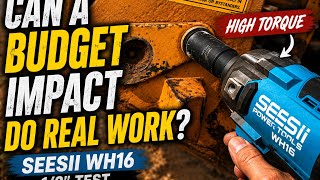 Can a Budget Impact Do Real WORK  Seesii WH16 high torque 1/2” testing 