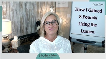 How I Gained 8 Pounds with the Lumen | for Today