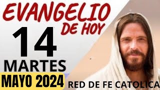 EVANGELIO DE HOY MARTES 14 DE MAYO DE  2024