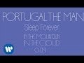 Portugal. The Man - Sleep Forever (New Music - Full Stream)