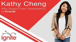 Kathy Cheng - Why Supply Chain Transparency is Crucial
