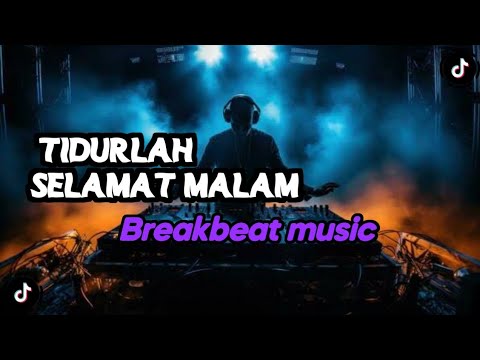DJ TIDURLAH SELAMAT MALAM BREAKBEAT FULL BASS