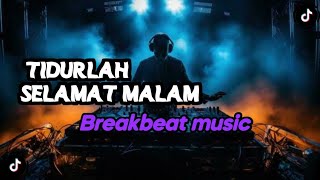 DJ TIDURLAH SELAMAT MALAM BREAKBEAT FULL BASS
