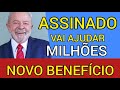 A MELHOR NOTÍCIA DO ANO NOVO BENEFÍCIO ASSINADO PELO GOVERNO MILHÕES SERÃO AJUDADOS