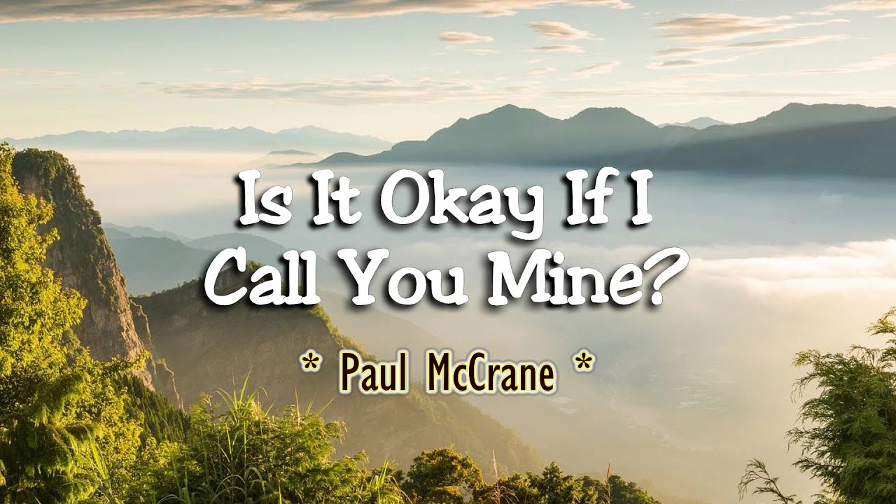 Is It Okay If I Call You Mine? - KARAOKE VERSION - as popularized by Paul McCrane