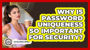 Why Is Password Uniqueness So Important For Security?
