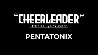 Pentatonix - Cheerleader (Official Lyrics)