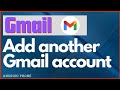 How to add another Gmail account. কিভাবে মোবাইল ফোনে জিমেইল একাউন্ট এড করবেন।