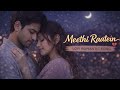 Meethi Raatein | Lofi Romantic Song | Night Love Song | Heart Touching Hindi Song