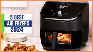 TOP 5 Best Air Fryers of 2024 |  Reviews & Buyer's Guide
