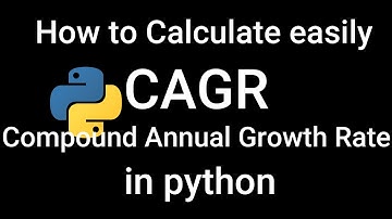 How to Calculate CAGR (Compound Annual Growth Rate) in python