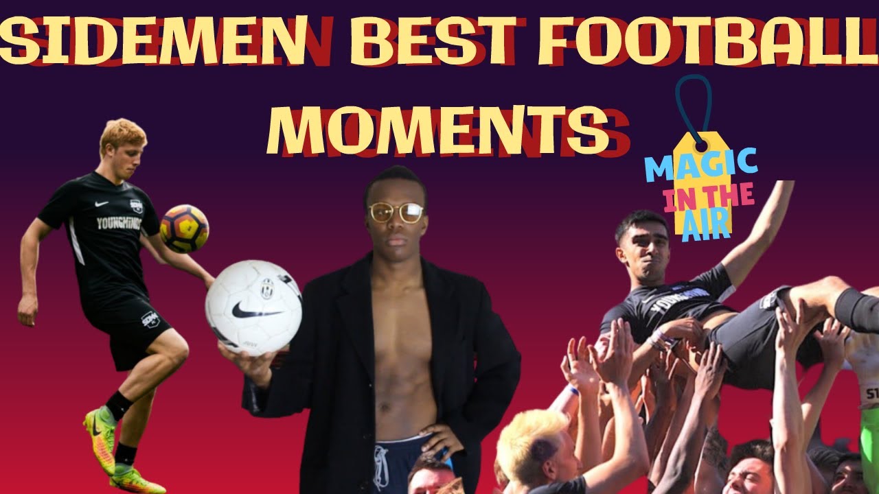 Sidemen Best Football Moments Magic in the Air YouTube