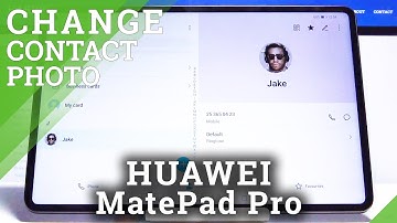 How to Add Photo to Contact in HUAWEI MatePad Pro – Customize Contact List