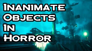 INANIMATE OBJECTS IN HORROR GAMES