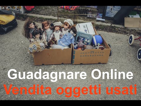 Business Online - Guadagnare con la VENDITA DI OGGETTI USATI (subito ebay facebook mercatini)