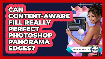 Can Content-Aware Fill Really Perfect Photoshop Panorama Edges? - Design Tool Unlocked