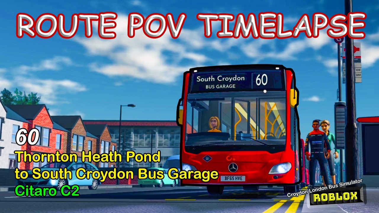 Roblox Croydon London Bus Simulator Route 60 Bus POV Timelapse Citaro C2