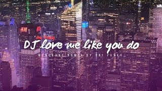 Download lagu DJ LOVE ME LIKE YOU DO_REMIX BY ONI FVNKY_