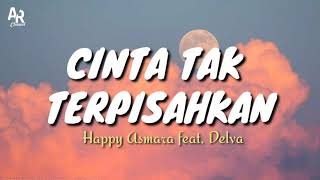 Lirik Lagu Cinta Tak Terpisahkan - Happy Asmara feat. Delva (Lyrics Music)
