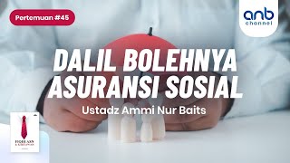 Dalil Bolehnya Asuransi Sosial | Ustadz Ammi Nur Baits, S.T., B.A.