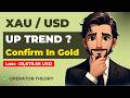 UP Trend Confirm | XAU/USD | Operator Theory