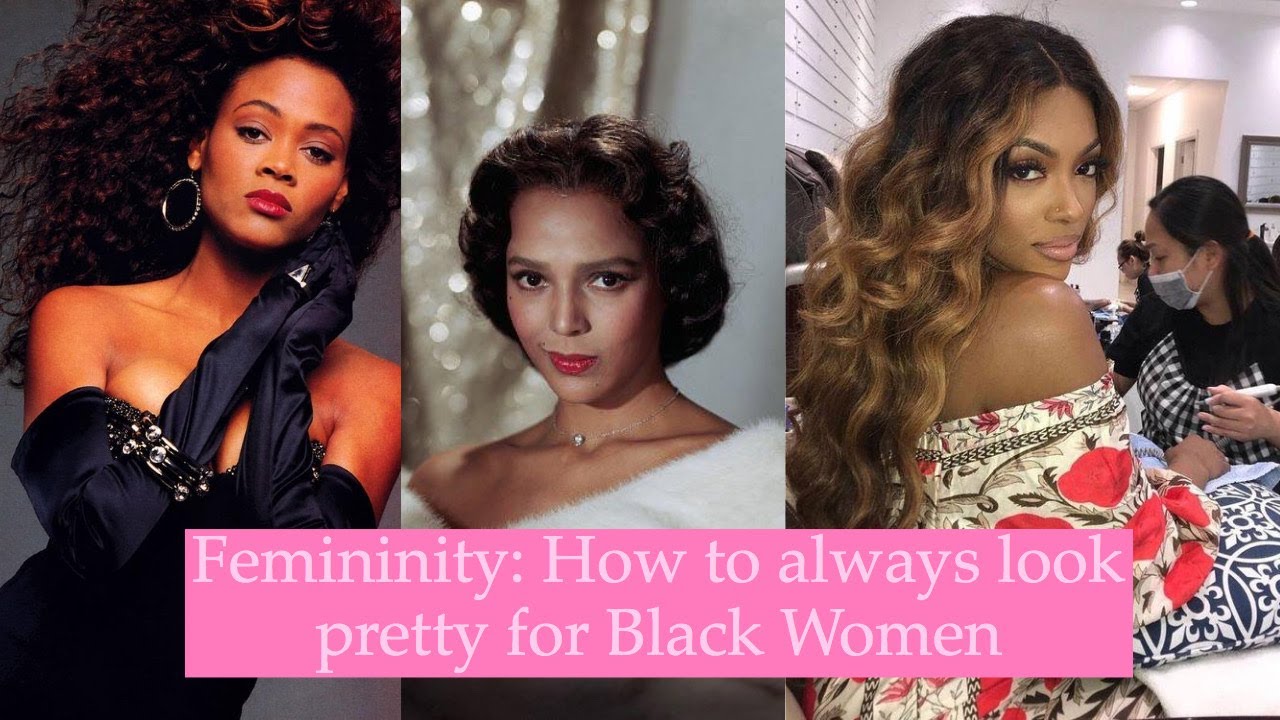 Femininity: How to always look pretty for Black Women - YouTube