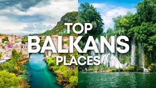 In the Heart of the Balkans: The Top 10 Places You Can't Miss
