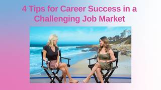 4 Tips for Career Success in a Challenging Job Market
