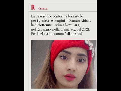 Video Omicidio Saman Abbas, la Cassazione conferma ergastolo per genitori e cugini, 22 anni per lo zio