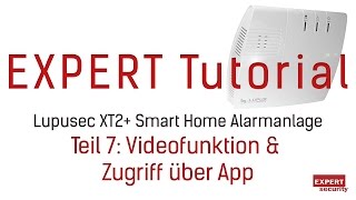 Videofunktion &amp; Zugriff über die App auf die Lupusec XT2+ Smart Home Alarmanlage