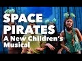 Space pirates  a new childrens musical fulllength