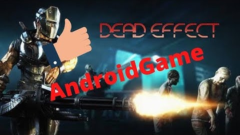 Best Android Game  - Dead Effect 2 (Realistic Game) Gameplay
