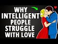 7 Reasons Why Highly Intelligent People Struggle With Love And Relationships