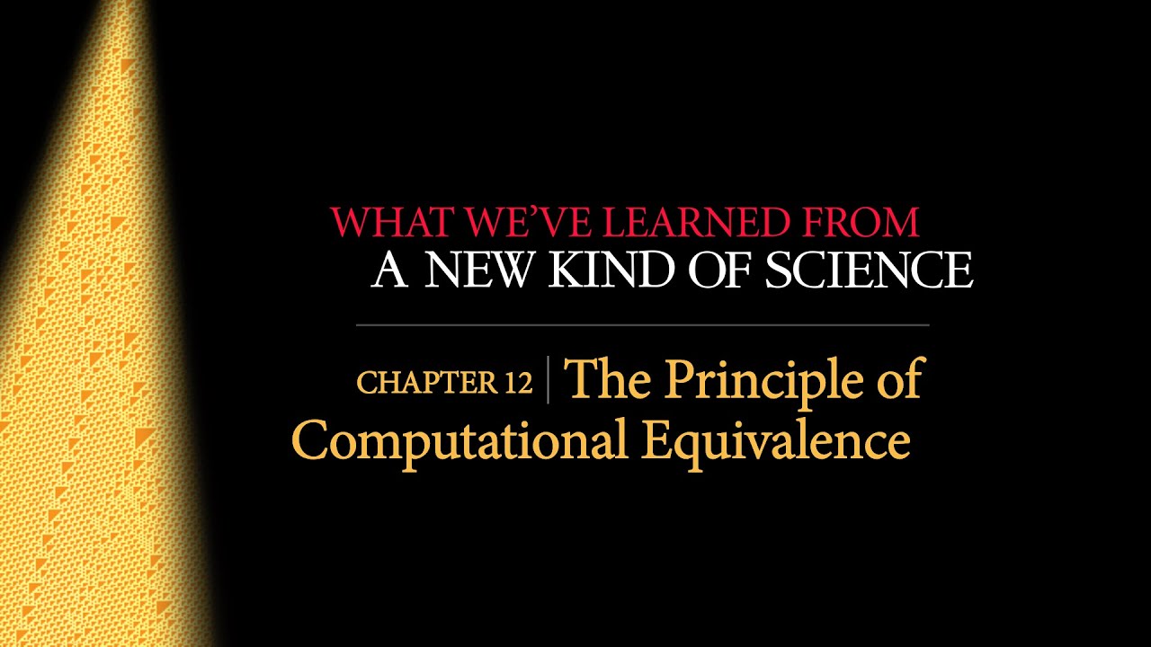 What We've Learned from NKS Chapter 12: The Principle of Computational Equivalence [Part 2]