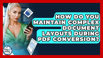 How Do You Maintain Complex Document Layouts During PDF Conversion? - Docs and Sheets Pro