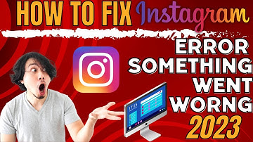 How to Fix Instagram Login Error Something Went Wrong in 2023 - Ultimate Guide!